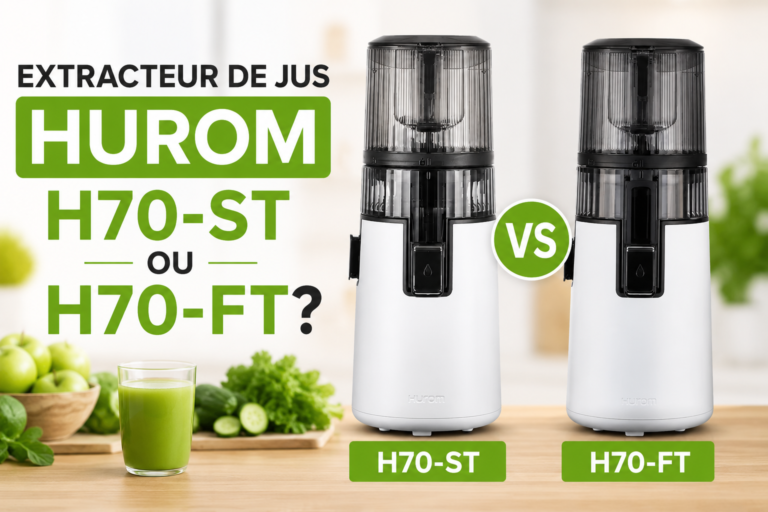 extracteur de jus hurom h70st ou h70ft